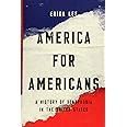 America for Americans: A History of Xenophobia in the United States