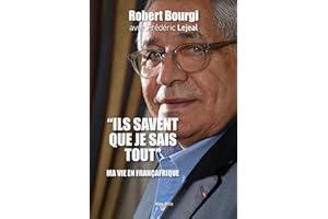 “Ils savent que je sais tout”: Ma vie en Françafrique (French Edition)