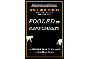 Fooled by Randomness: The Hidden Role of Chance in Life and in the Markets (Incerto)