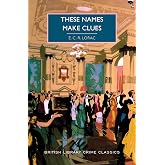 These Names Make Clues (British Library Crime Classics)
