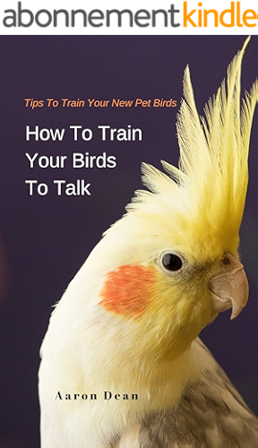 Download How To Train Your Birds To Talk: Tips To Train Your New Pet Birds (English Edition) PDF