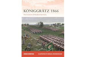 Königgrätz 1866: The Creation of Modern Germany