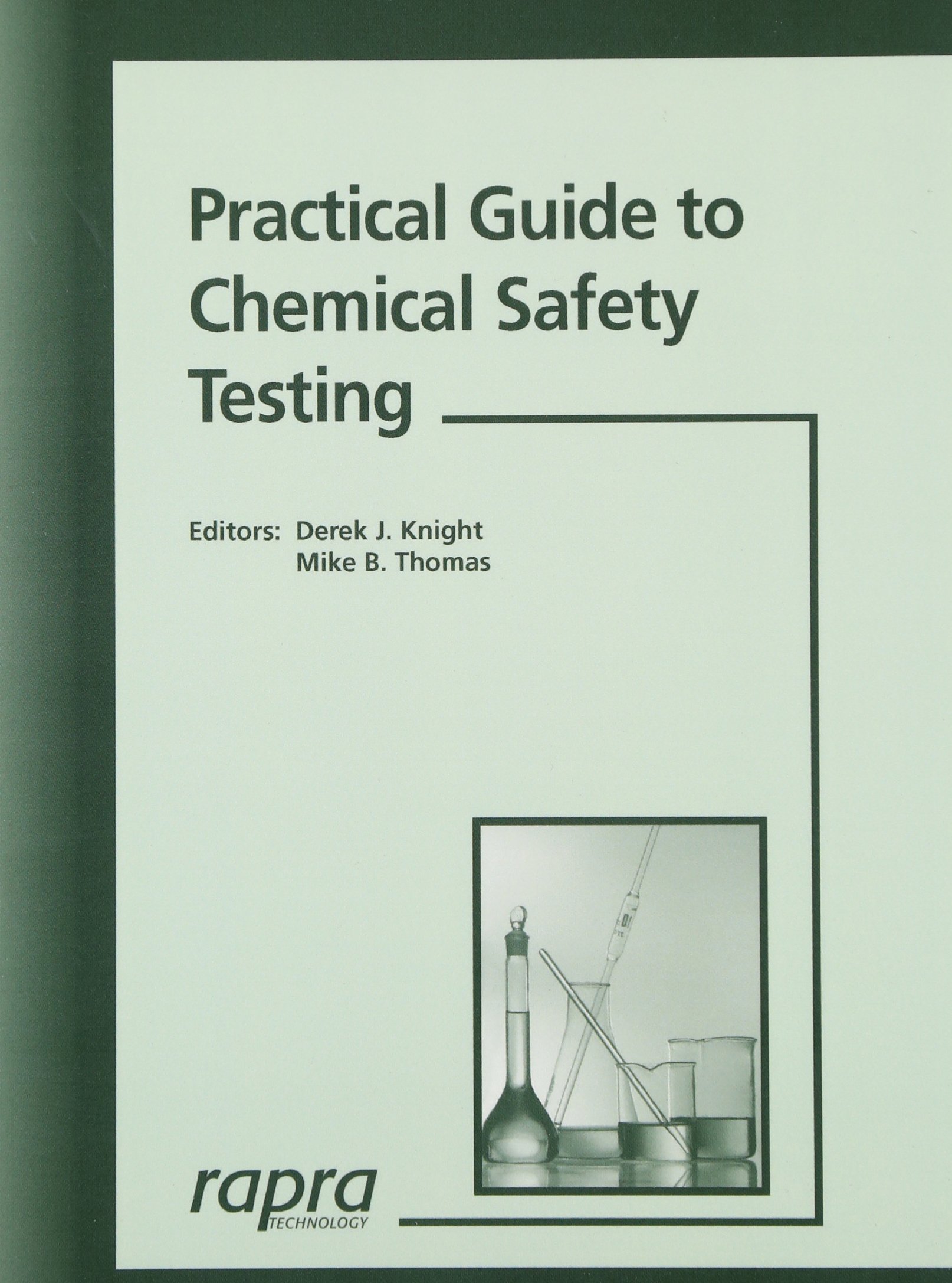 Practical Guide To Chemical Safety Testing Regulatory Consequences Chemicals Food Packaging And Medical Devices Rapra Practical Guides Amazon Co Uk Knight D J Thomas M B 9781859573723 Books