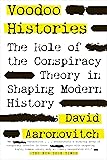 Voodoo Histories: The Role of the Conspiracy Theory in Shaping Modern History