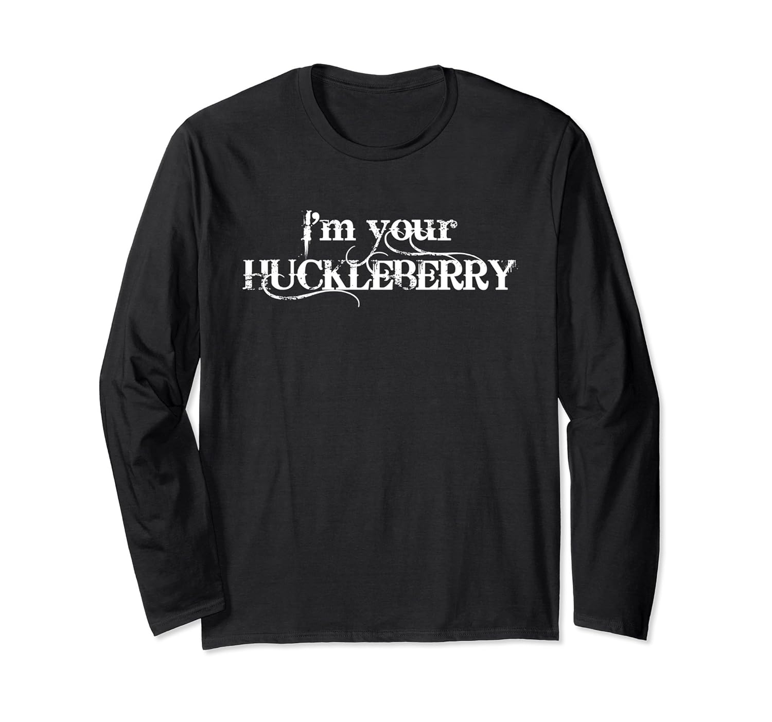 Long Sleeve I'm your Huckleberry Shirt-anz