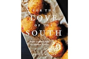 For the Love of the South: Recipes & Stories from My Southern Kitchen