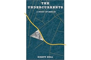 The Undercurrents: A Story of Berlin