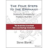The Four Steps to the Epiphany: Successful Strategies for Products that Win