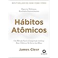 Hábitos atômicos: um método fácil e comprovado de criar bons hábitos e se livrar dos maus