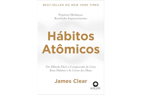 Hábitos Atômicos: um Método Fácil e Comprovado de Criar Bons Hábitos e se Livrar dos Maus- Idioma : Português