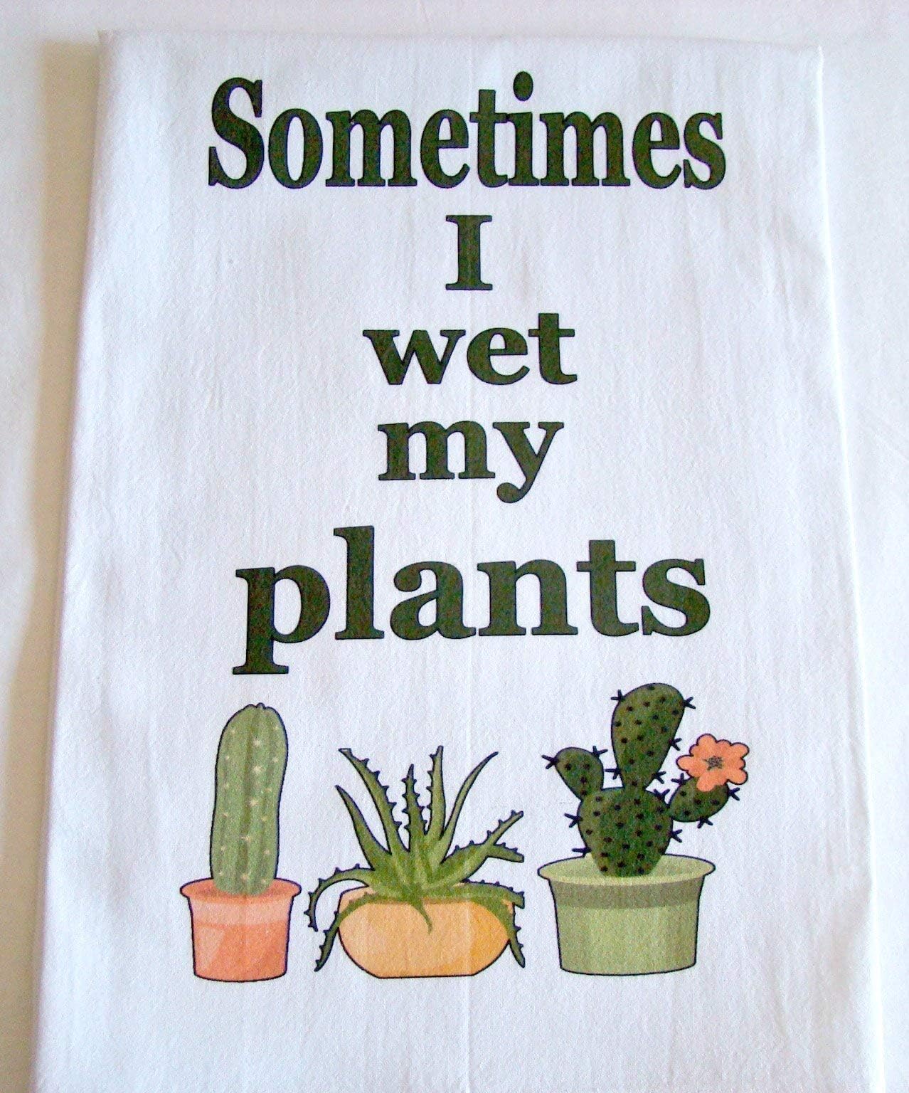 Funny Kitchen towel, Sometimes I wet my plants Cactus printed tea towel Handmade