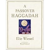 A Passover Haggadah: As Commented Upon by Elie Wiesel and Illustrated by Mark Podwal