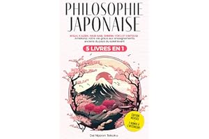 Philosophie Japonaise: (5 livres en 1) Ikigai, Kaizen, Wabi Sabi, Shinrin-Yoku et Kintsugi. Améliorez votre vie grâce aux ens