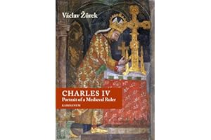 Charles IV: Portrait of a Medieval Ruler