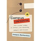 Campus Confidential: How College Works, or Doesn't, for Professors, Parents, and Students
