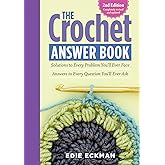 The Crochet Answer Book, 2nd Edition: Solutions to Every Problem You&rsquo;ll Ever Face; Answers to Every Question You&rsquo;ll Ever Ask