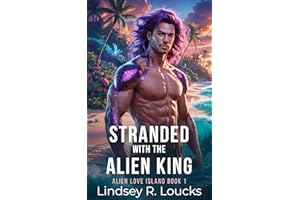 Stranded With the Alien King: A Sci Fi Alien Warrior Romance (Alien Love Island Book 1)