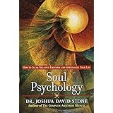 Soul Psychology: How to Clear Negative Emotions and Spiritualize Your Life