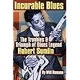 Incurable Blues: The Troubles & Triumph of Blues Legend Hubert Sumlin