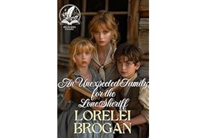 An Unexpected Family for the Lone Sheriff: A Historical Western Romance Novel (Tales of Brave Western Love)
