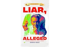 Liar, Alleged: A Tell-All: Celebrities, Sex, and All the Rest