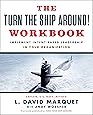 The Turn The Ship Around! Workbook: Implement Intent-Based Leadership In Your Organization