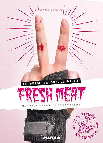 Download Le guide de survie de la fresh meat pour bien débuter au roller derby ! (Sports extrêmes) PDF