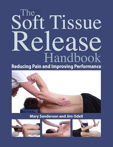 Download The Soft Tissue Release Handbook: Reducing Pain and Improving Performance (English Edition) PDF