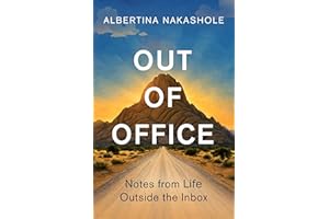 Out of Office: Notes from Life Outside the Inbox