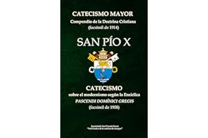 Catecismo Mayor y Catecismo sobre el modernismo según la Encíclica Pascendi Domínici gregis (San Pío X).: Edición especial. (