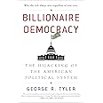 Billionaire Democracy: The Hijacking of the American Political System