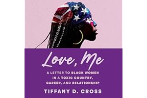 Love, Me: A Letter to Black Women in a Toxic Country, Career, and Relationship