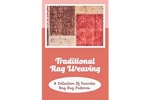 Traditional Rag Weaving: A Collection Of Favorite Rag Rug Patterns