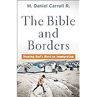 The Bible and Borders: Hearing God's Word on Immigration