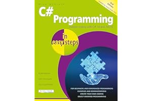 C# Programming in easy steps: Modern coding with C# 10 and .NET 6. Updated for Visual Studio 2022