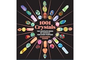 1001 Crystals: The Complete Book of Crystals for Every Purpose (1001 Series)