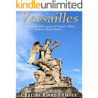 Versailles: The History and Legacy of France's Most Famous Royal Palace book cover Versailles: The History and Legacy of France's Most Famous Royal Palace book cover