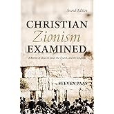 Christian Zionism Examined, Second Edition: A Review of Ideas on Israel, the Church, and the Kingdom