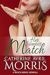 Her Sweetest Match: A Match Series Novella (The Match Series Book 4) Kindle Edition