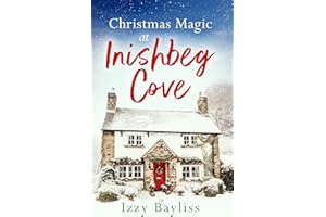 Christmas Magic at Inishbeg Cove: the most gorgeous, cosy festive short story that will make you believe in the magic of Chri