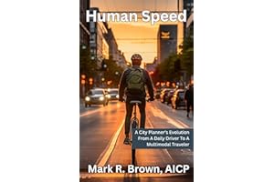 Human Speed: A City Planner’s Evolution From A Daily Driver To A Multimodal Traveler (The World of Transportation Planning)