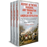 History of the Rise, Progress, and Termination of the American Revolution book cover History of the Rise, Progress, and Termination of the American Revolution book cover