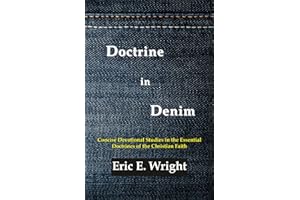 Doctrine in Denim: Concise Devotional Studies in the Essential Doctrines of the Christian Faith