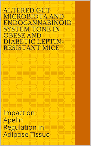 Download Altered Gut Microbiota and Endocannabinoid System Tone in Obese and Diabetic Leptin-Resistant Mice: Impact on Apelin Regulation in Adipose Tissue (English Edition) PDF