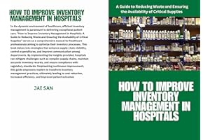 How to Improve Inventory Management in Hospitals : Proven Strategies to Reduce Waste, Prevent Stockouts, and Optimize Hospita