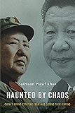 Haunted by Chaos: China’s Grand Strategy from Mao Zedong to Xi Jinping
