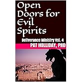 Open Doors for Evil Spirits (Deliverance Ministry Book 4)
