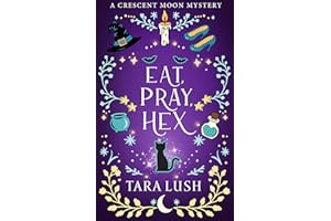 Eat, Pray, Hex (Crescent Moon Mysteries Book 1)