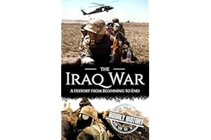 Iraq War: A History from Beginning to End (Middle Eastern History)