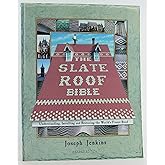 The Slate Roof Bible: Understanding, Installing and Restoring the World's Finest Roof (The Slate Roof Bible, 2nd Edition)